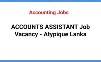 ACCOUNTS ASSISTANT Job Vacancy - Atypique Lanka