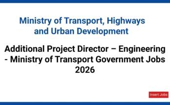 Additional Project Director – Engineering - Ministry of Transport Government Jobs 2026