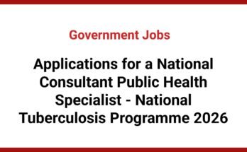 Applications for a National Consultant Public Health Specialist - National Tuberculosis Programme 2026
