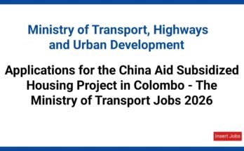 Applications for the China Aid Subsidized Housing Project in Colombo - The Ministry of Transport Jobs 2026