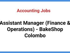 Assistant Manager (Finance & Operations) - BakeShop Colombo