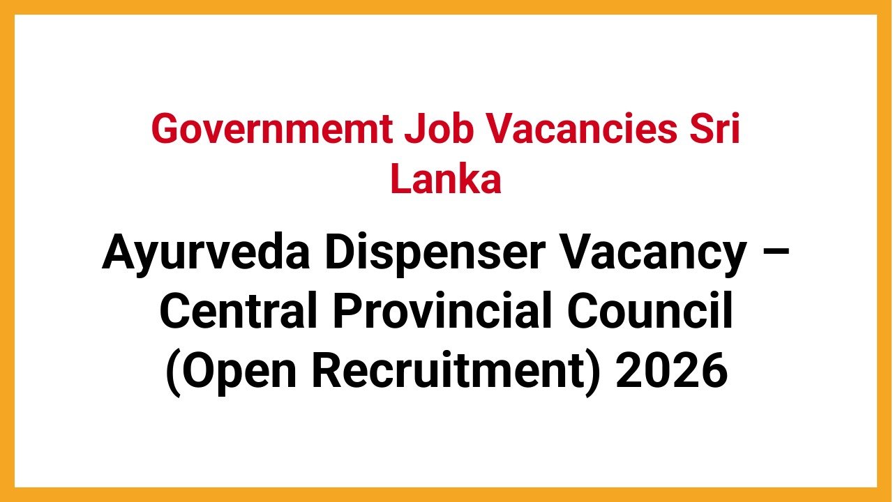 Ayurveda Dispenser Vacancy – Central Provincial Council (Open Recruitment) 2026