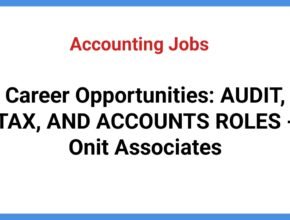 Career Opportunities: AUDIT, TAX, AND ACCOUNTS ROLES - Onit Associates