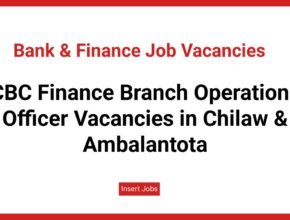CBC Finance Branch Operations Officer Vacancies in Chilaw & Ambalantota - Source: CBC Finance