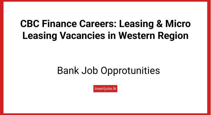 CBC Finance Careers: Leasing & Micro Leasing Vacancies in Western Region