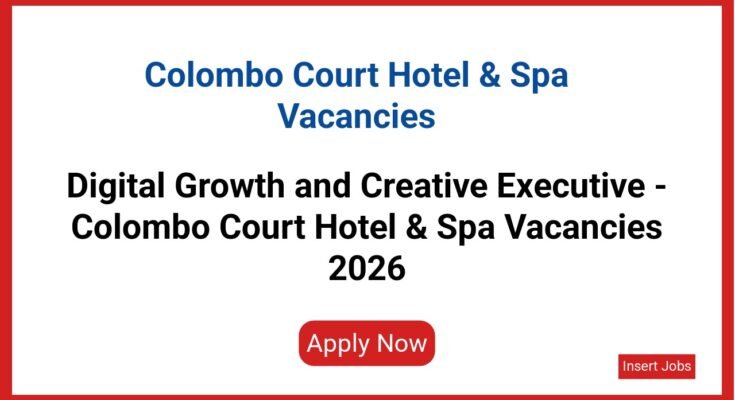 Digital Growth and Creative Executive - Colombo Court Hotel & Spa Vacancies 2026