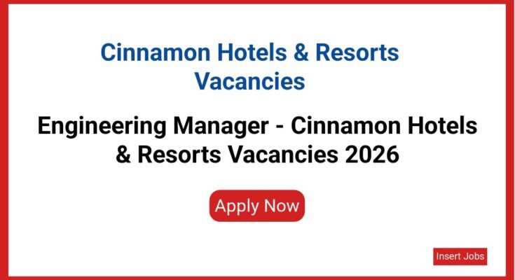 Engineering Manager - Cinnamon Hotels & Resorts Vacancies 2026