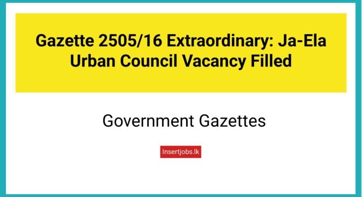 Gazette 2505/16 Extraordinary: Ja-Ela Urban Council Vacancy Filled