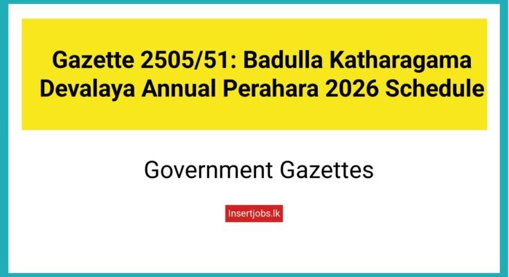 Gazette 2505/51: Badulla Katharagama Devalaya Annual Perahara 2026 Schedule