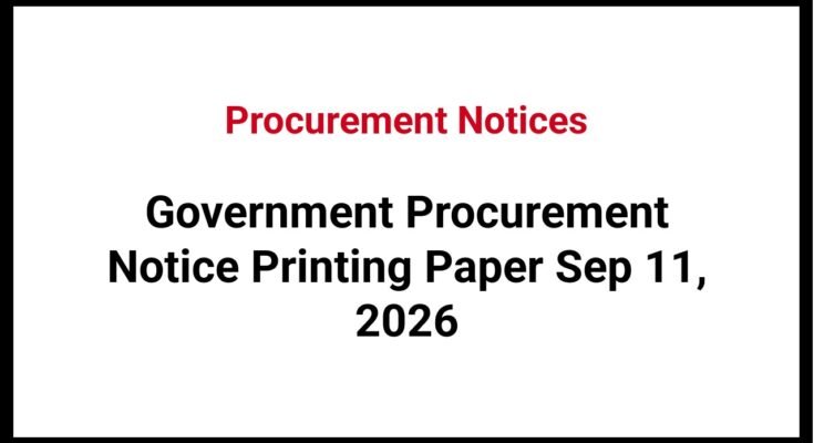 Government Procurement Notice Printing Paper Sep 11, 2026