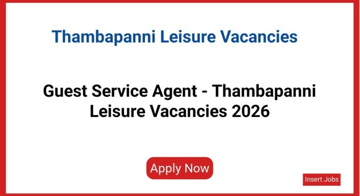 Guest Service Agent - Thambapanni Leisure Vacancies 2026