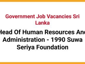 Head Of Human Resources And Administration - 1990 Suwa Seriya Foundation