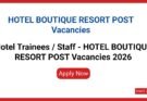 Hotel Trainees / Staff - HOTEL BOUTIQUE RESORT POST Vacancies 2026