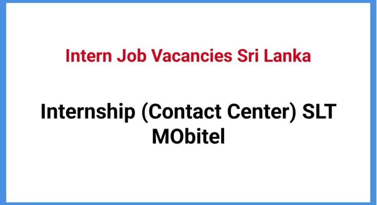 Internship (Contact Center) SLT MObitel