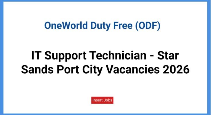 IT Support Technician - Star Sands Port City Vacancies 2026