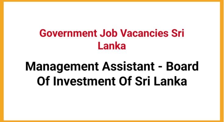 Management Assistant - Board Of Investment Of Sri Lanka