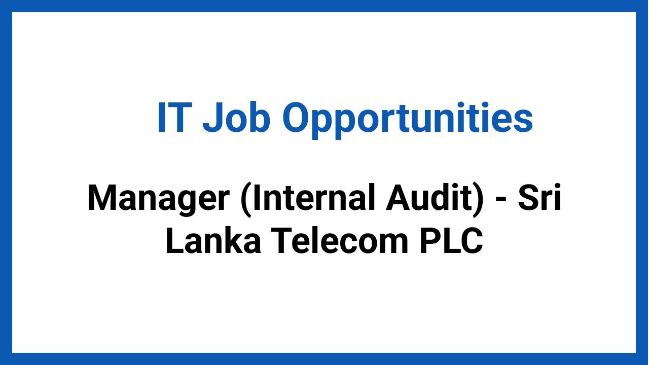 Manager (Internal Audit) - Sri Lanka Telecom PLC