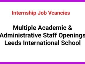 Multiple Academic & Administrative Staff Openings Leeds International School