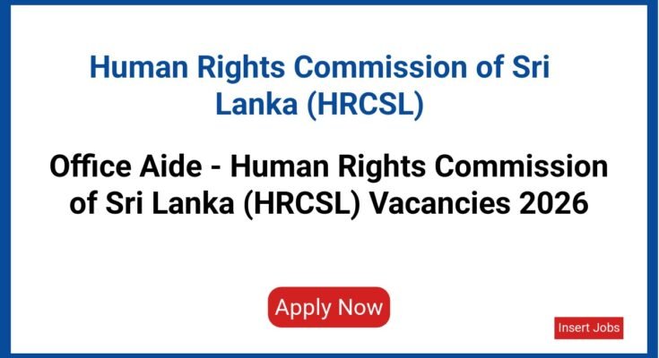 Office Aide - Human Rights Commission of Sri Lanka (HRCSL) Vacancies 2026