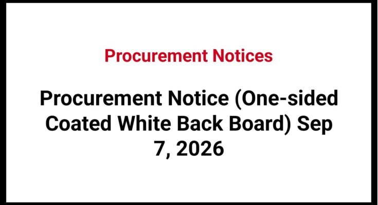 Procurement Notice (One-sided Coated White Back Board) Sep 7, 2026