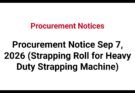 Procurement Notice Sep 7, 2026 (Strapping Roll for Heavy Duty Strapping Machine)