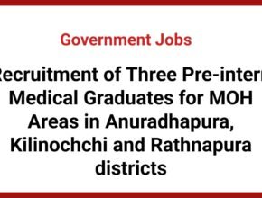 Recruitment of Three Pre-intern Medical Graduates for MOH Areas in Anuradhapura, Kilinochchi and Rathnapura districts