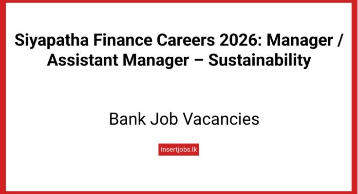 Siyapatha Finance Careers 2026: Manager / Assistant Manager – Sustainability