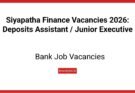 Siyapatha Finance Vacancies 2026: Deposits Assistant / Junior Executive