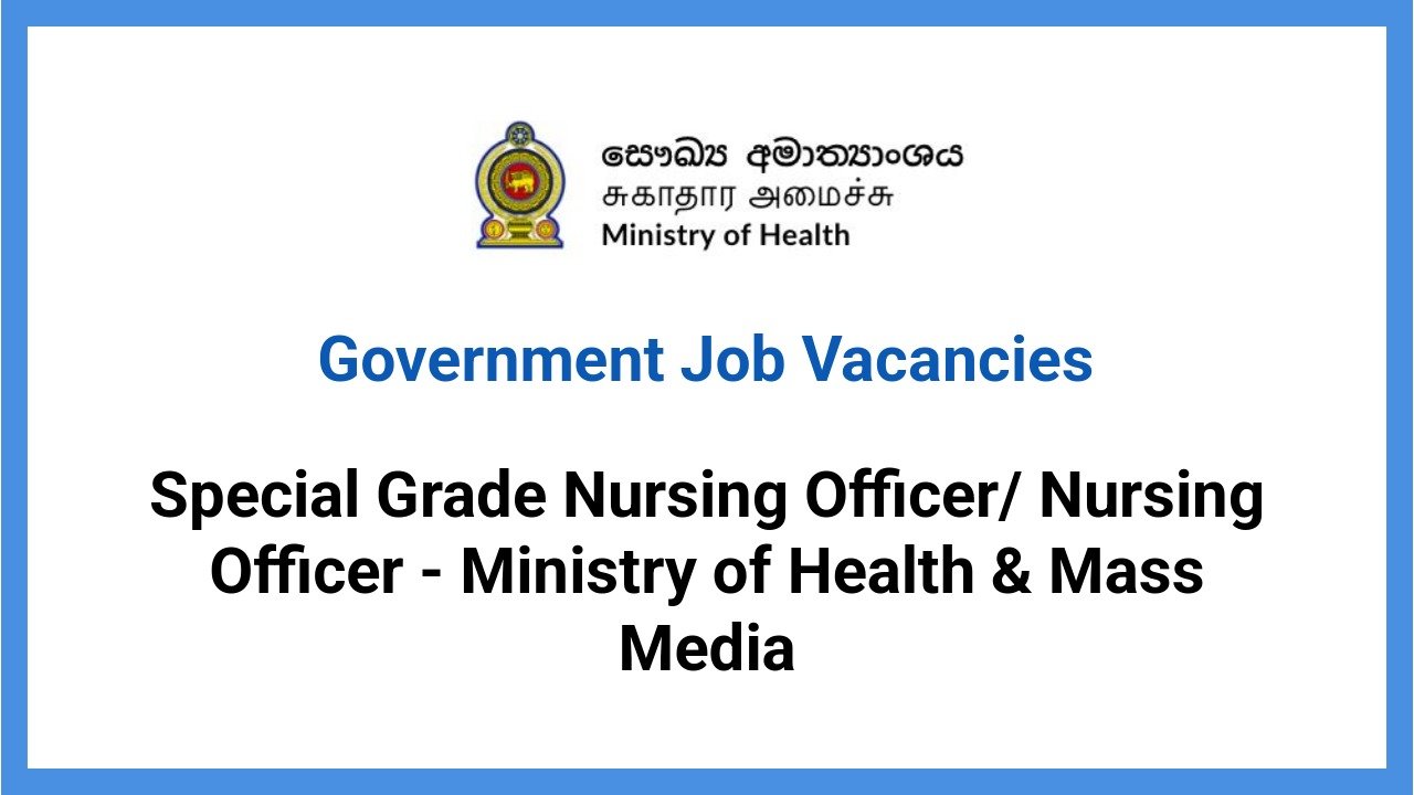 Special Grade Nursing Officer/ Nursing Officer - Ministry of Health & Mass Media