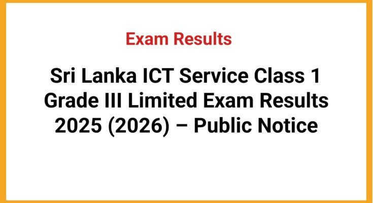 Sri Lanka ICT Service Class 1 Grade III Limited Exam Results 2025 (2026) – Public Notice