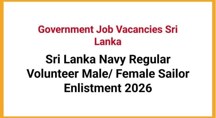 Sri Lanka Navy Regular Volunteer Male/ Female Sailor Enlistment 2026