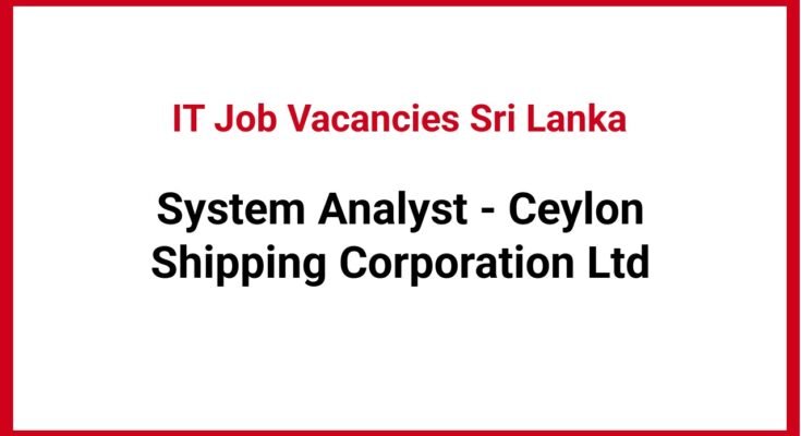 System Analyst - Ceylon Shipping Corporation Ltd