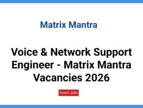 Voice & Network Support Engineer - Matrix Mantra Vacancies 2026